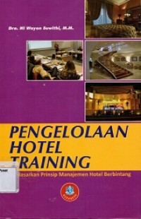 Pengelolaan Hotel Training : Berdasarkan Prinsip Hotel Berbintang