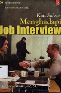 Kiat Sukses Menghadapi Job Interview