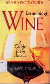 Wine Spectator's Essentials of Wine : A Guide To The Basics