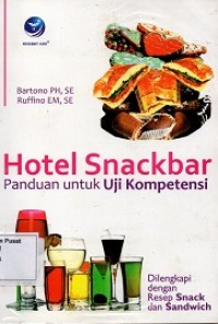 Hotel Snackbar Panduan untuk Uji Kompetensi, Dilengkapi dengan Resep Snack dan Sandwich