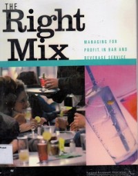 The Right Mix : Managing For Profit in Bar and Beverage Service