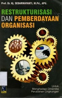 Restrukturisasi dan pemberdayaan organisasi