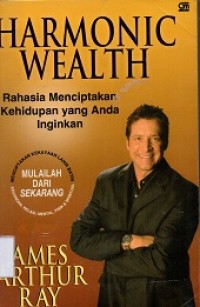 Harmonic Wealth: Rahasia Menciptakan Kehidupan Yang Anda Inginkan