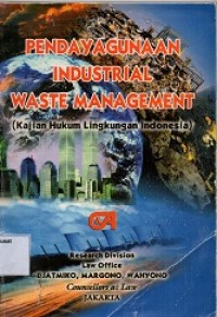 Pendayagunaan Industrial Waste Management (Kajian Hukum Lingkungan Indonesia)