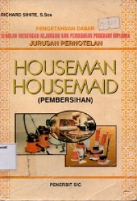 Pengetahuan Dasar Sekolah Menengah Kejuruan dan Pendidikan Program Diploma Jurusan Perhotelan : Houseman Housemaid (Pembersihan)