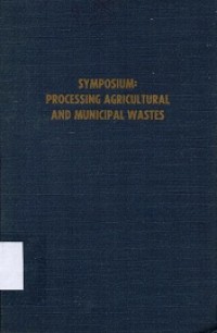 Symposium : Processing Agricultural and Municipal Wastes