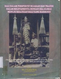 Bali Dalam Perspektif Sejarah dan Tradisi Dalam Relevansinya Dengan Era Global Menuju Keajegan Bali Yang Harmonis