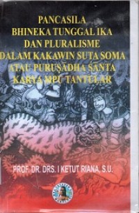 Pancasila Bhineka Tunggal Ika dan Pluralisme dalam Kakakwin Suta Soma Atau Purusadha Santa Karya Mbu Tantular