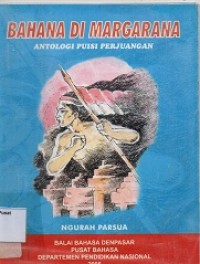 Bahana di Margarana : Antologi Puisi Perjuangan