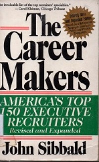 The Carrer Makers : America's Top ISO Executive Recruiters Revised & Expanded