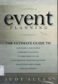 Event Planning: the ultimate guide to successful meetings, corporate events, fund-raising galas, conferences, conventions, incentives and other special events