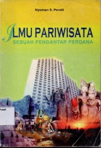 Ilmu Pariwisata:Sebuah Pengantar Perdana