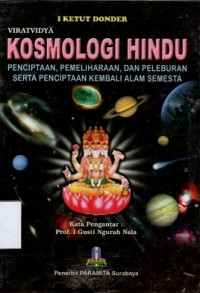 Kosmologi Hindu: Penciptaan, Pemeliharaan, dan Peleburan serta Penciptaan Kembali Alam Semesta