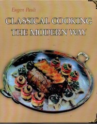 Classical Cooking The Modern Way