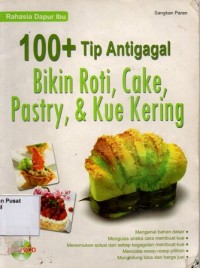 100 + Tip Anti Gagal Bikin Roti , Cake, Pastry dan Kue Kering