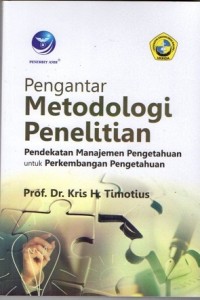 Pengantar Metodologi Penelitian: Pendekatan Manajemen Pengetahuan Untuk Perkembangan Pengetahuan