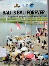 Bali is Bali forever: Ajeg Bali dalam bingkai tri hita karana