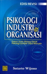 Psikologi Industri & Organisasi: Dalam Suatu Bidang Gerak Psikologi Sumber Daya Manusia