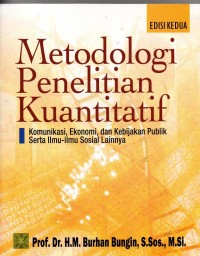 Metode penelitian kuantitatif:Komunikasi, ekonomi, dan kebijakan publik serta ilmu-ilmu sosial lainnya