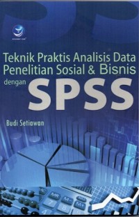 Teknik Praktis Analisis Data Penelitian Sosial & Bisnis dengan SPSS