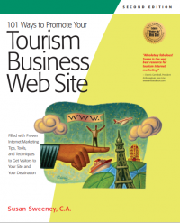 101 Ways to Promote Your Tourism Business Web Site_ Proven Internet Marketing Tips, Tools, and Techniques to Draw Travelers to Your Site (E-Book)