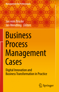 Business Process Management Cases_ Digital Innovation and Business Transformation in Practice ( E-Book )