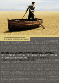 Tourism and Global Environmental Change_ Ecological, Social, Economic and Political Interrelationships (Contemporary Geographies of Leisure, Tourism and Mobility) (E-Book)