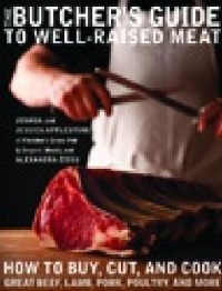 The Butcher’s Guide to Well-Raised Meat: How to Buy, Cut, and Cook Great Beef, Lamb, Pork, Poultry, and More (E-Book)