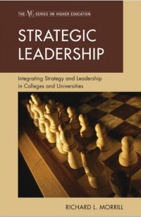 Strategic Leadership : Integrating Strategy and Leadership in Colleges and Universities (E-Book)