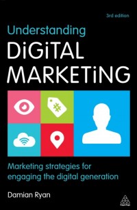 Understanding Digital Marketing : Marketing Strategies for Engaging The Digital Generation (E-Book)