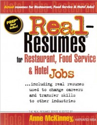 Real-resumes For Restaurant Food Service & Hotel Jobs : Including Real Resumes Used to Change Careers and Transfer Skills to Other Industries (E-Book)