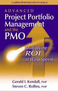 Advanced Project Portfolio Management And The PMO : Multiplying ROI At Warp Speed (E-Book)