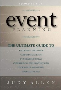 Event Planning : The Ultimate Guide to Successful Meetings, Corporate Events, Fund-raising Galas, Conferences, Conventions, Incentives and Other Special Events (E-Book)