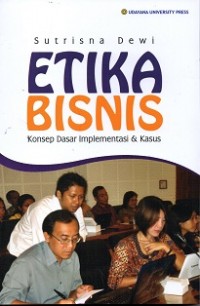 Etika Bisnis Konsep Dasar Implementasi & Kasus