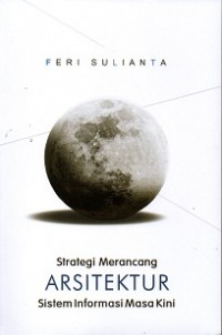 Strategi Merancang Arsitektur Sistem Informasi Masa Kini