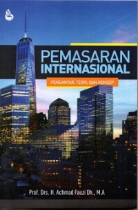 Pemasaran Internasional (Pengantar, Teori, Dan Konsep)