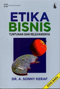 Etika Bisnis Tuntutan Dan Relevansinya Ed. Baru