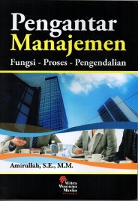 Pengantar Manajemen (Fungsi - Proses - Pengendalian)