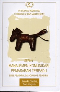 Manajemen Komunikasi Pemasaran Terpadu (Bisnis, Pemasaran, Dan Komunikasi Pemasaran) #1