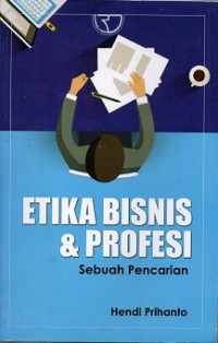 Etika Bisnis & Profesi Sebuah Pencarian