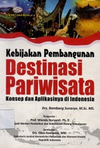 kebijakan pembangunan Destinasi Pariwisata : konsep dan apllikasi di Indonesia