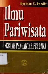 Ilmu Pariwisata : Sebuah Pengantar Perdana