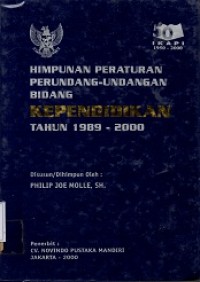 Himpunan Peraturan Perundang-Undangan Bidang Kependidikan Tahun 1989-2000