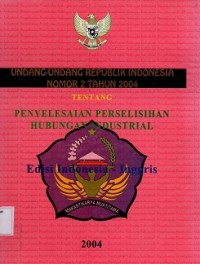 Undang-Undang Nomor 2 Tahun 2004 Tentang Penyelesaian Perselisihan Hubungan Industrial