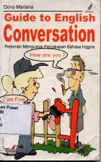 Guide to English Conversation: Pedoman Menguasai Percakapan Bahasa Inggris