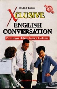 Xclusive English Conversation : Percakapan Bahasa Inggris ekslusif