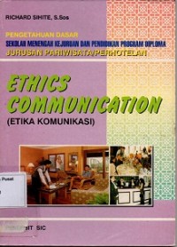 Pengentahuan Dasar SMK & Pendidikan Program Diploma Jurusan Pariwisata/Perhotelan : Ethics Communication( Etika Komunikasi)