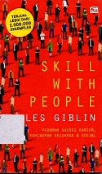 Skill with people:Pedoman sukses karier, kehidupan keluarga & sosial