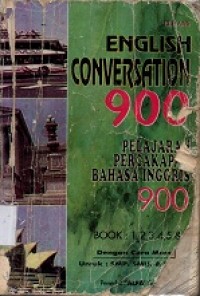 English Conversation 900 : Pelajaran Percakapan Bahasa Inggris 900