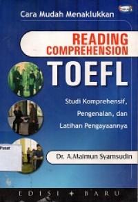 Cara Mudah Menaklukan Reading Comprehension Toefl: Studi Komprehensif, pengenalan dan latihan pengayaannya